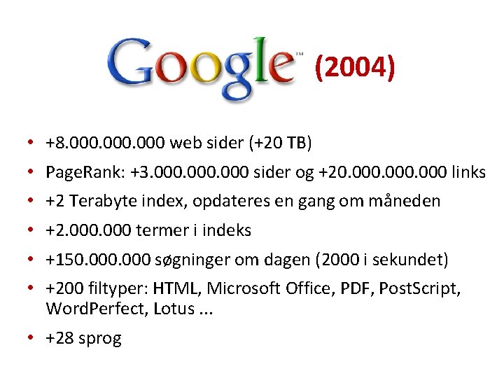 (2004) • +8. 000 web sider (+20 TB) • Page. Rank: +3. 000 sider