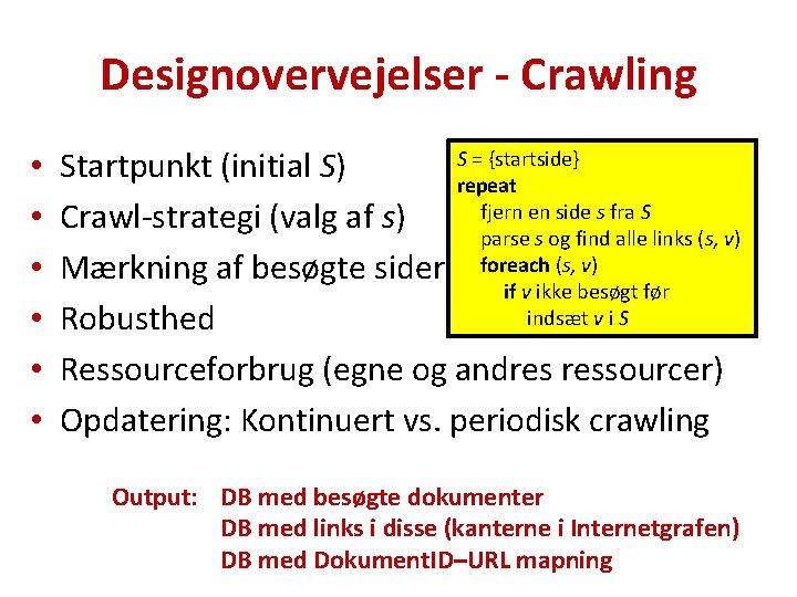 Designovervejelser - Crawling • • • S = {startside} Startpunkt (initial S) repeat fjern