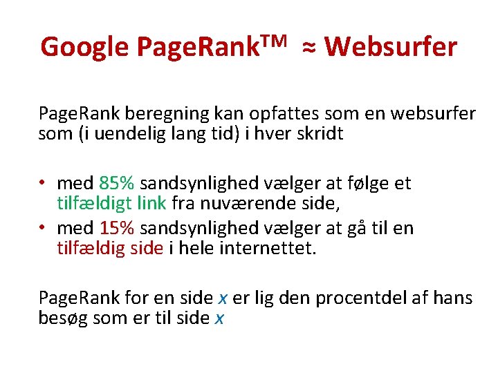 Google Page. Rank. TM ≈ Websurfer Page. Rank beregning kan opfattes som en websurfer