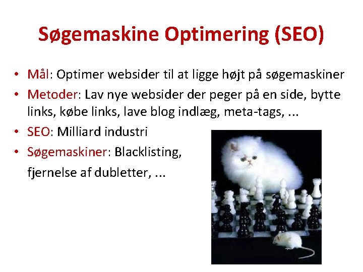 Søgemaskine Optimering (SEO) • Mål: Optimer websider til at ligge højt på søgemaskiner •