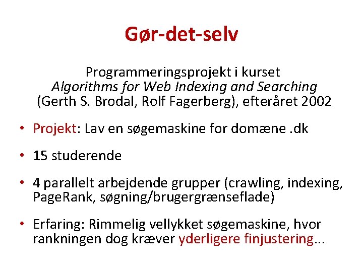 Gør-det-selv Programmeringsprojekt i kurset Algorithms for Web Indexing and Searching (Gerth S. Brodal, Rolf