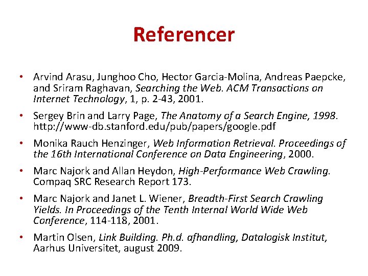 Referencer • Arvind Arasu, Junghoo Cho, Hector Garcia-Molina, Andreas Paepcke, and Sriram Raghavan, Searching