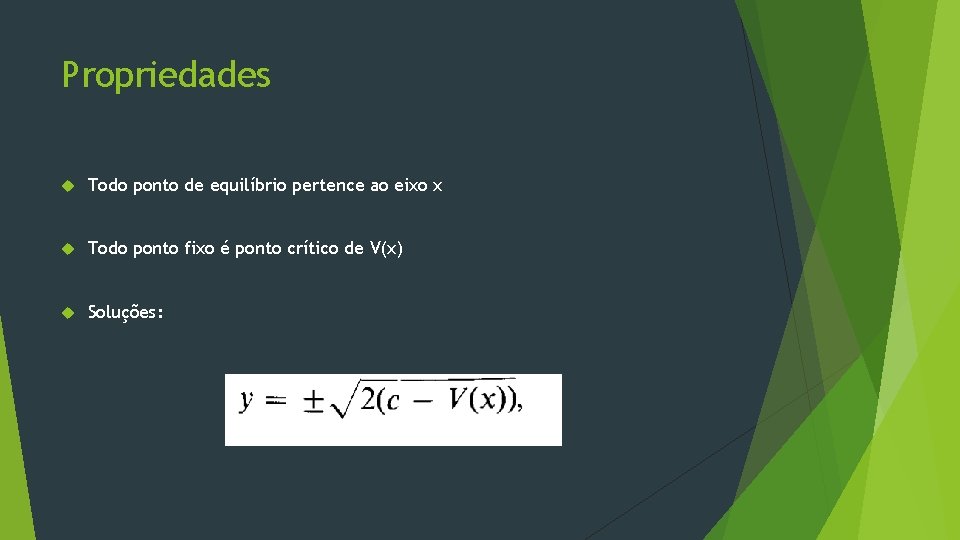 Propriedades Todo ponto de equilíbrio pertence ao eixo x Todo ponto fixo é ponto