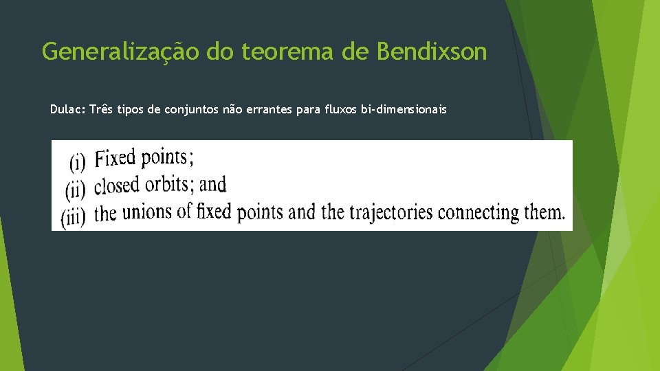 Generalização do teorema de Bendixson Dulac: Três tipos de conjuntos não errantes para fluxos