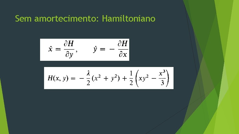 Sem amortecimento: Hamiltoniano 