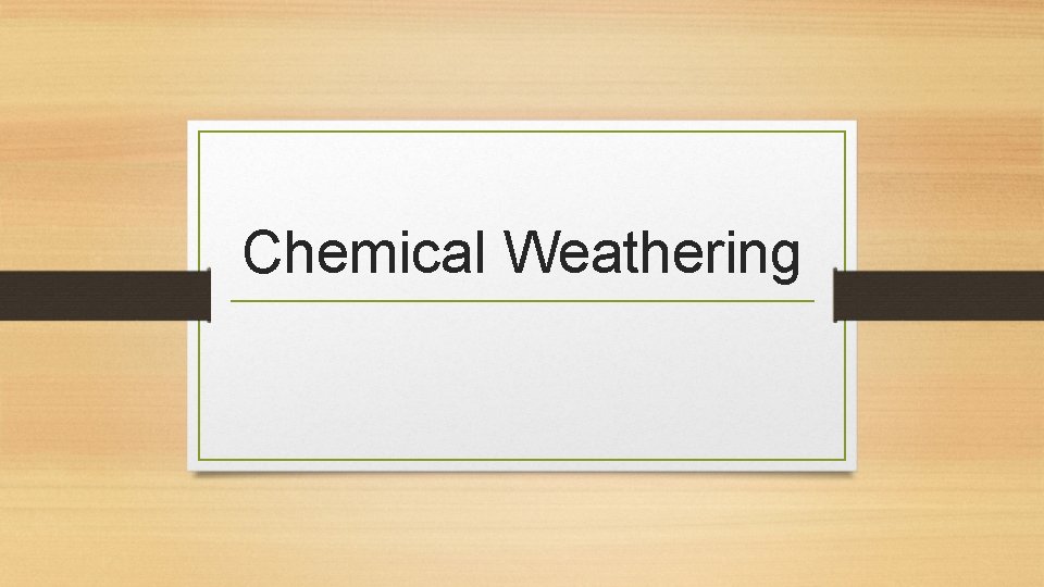 Chemical Weathering 