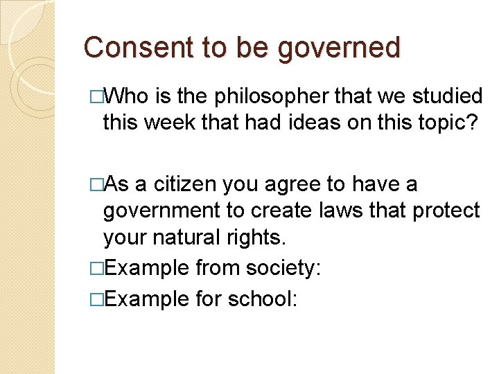 Consent to be governed �Who is the philosopher that we studied this week that