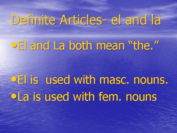 Definite Articles- el and la • El and La both mean “the. ” •