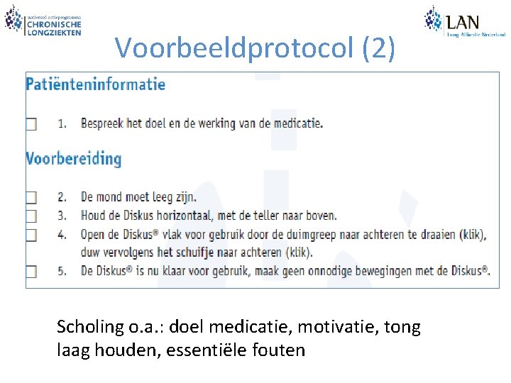 Voorbeeldprotocol (2) Scholing o. a. : doel medicatie, motivatie, tong laag houden, essentiële fouten