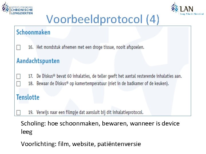 Voorbeeldprotocol (4) Scholing: hoe schoonmaken, bewaren, wanneer is device leeg Voorlichting: film, website, patiëntenversie