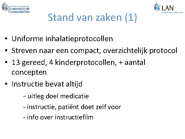 Stand van zaken (1) • Uniforme inhalatieprotocollen • Streven naar een compact, overzichtelijk protocol