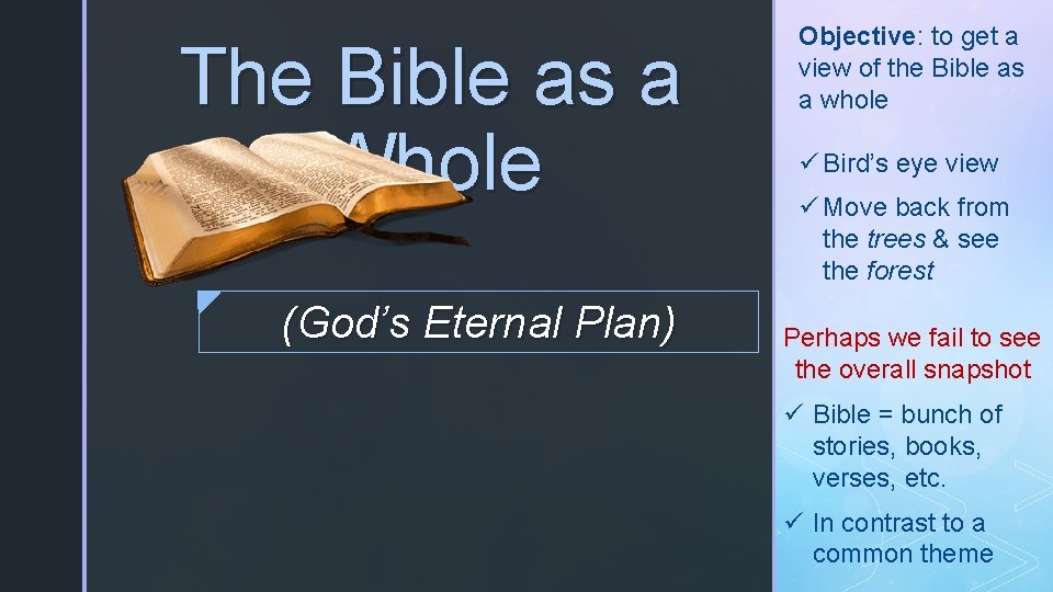 The Bible as a Whole (God’s Eternal Plan) Objective: to get a view of