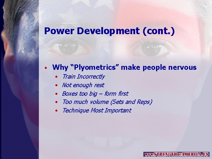 Power Development (cont. ) • Why “Plyometrics” make people nervous • Train Incorrectly •