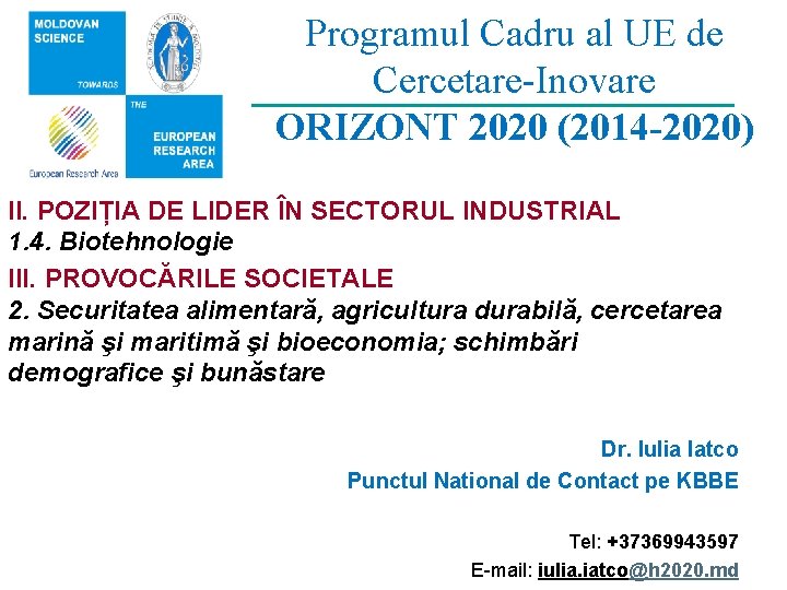 Programul Cadru al UE de Cercetare-Inovare ORIZONT 2020 (2014 -2020) II. POZIȚIA DE LIDER