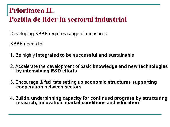 Prioritatea II. Pozitia de lider in sectorul industrial Developing KBBE requires range of measures