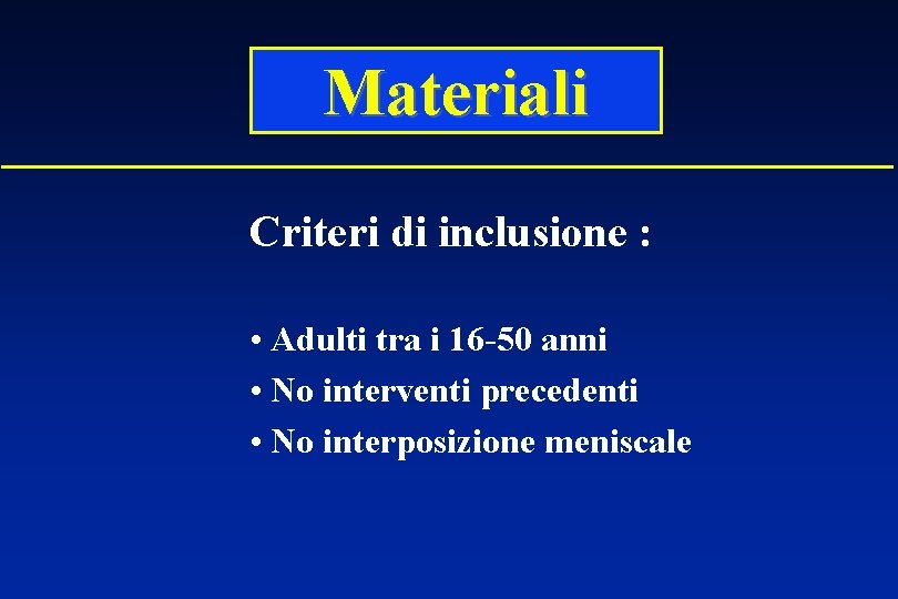 Materiali Criteri di inclusione : • Adulti tra i 16 -50 anni • No