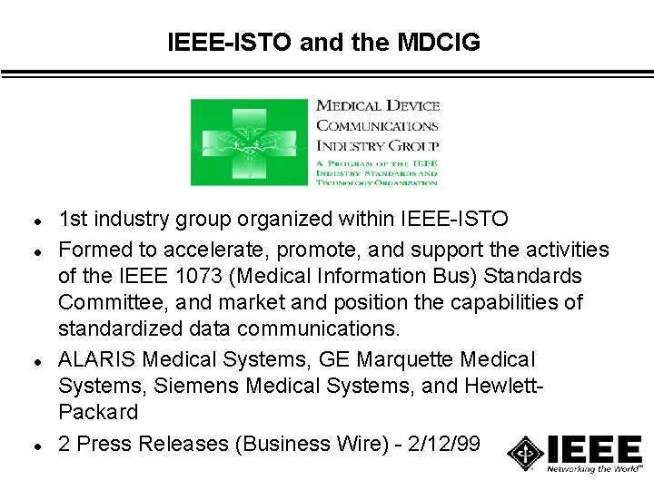 IEEE-ISTO and the MDCIG l l 1 st industry group organized within IEEE-ISTO Formed IEEE-ISTO and the MDCIG l l 1 st industry group organized within IEEE-ISTO Formed