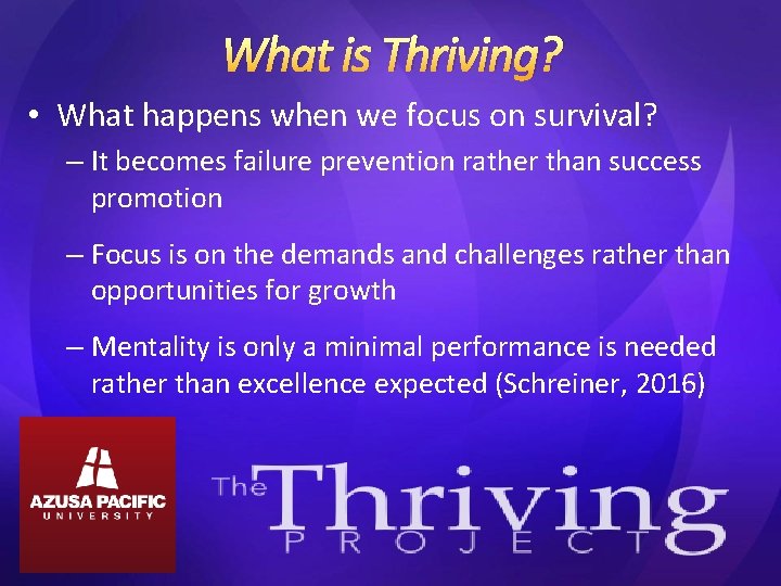 What is Thriving? • What happens when we focus on survival? – It becomes
