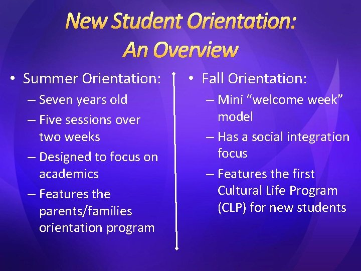 New Student Orientation: An Overview • Summer Orientation: – Seven years old – Five