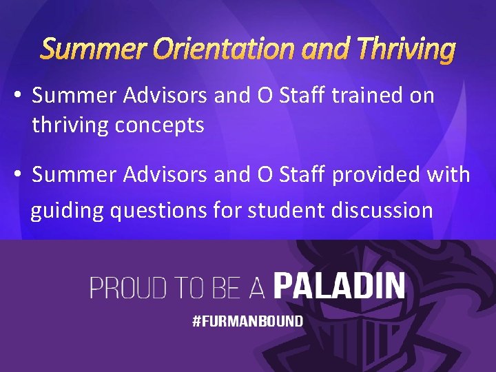 Summer Orientation and Thriving • Summer Advisors and O Staff trained on thriving concepts