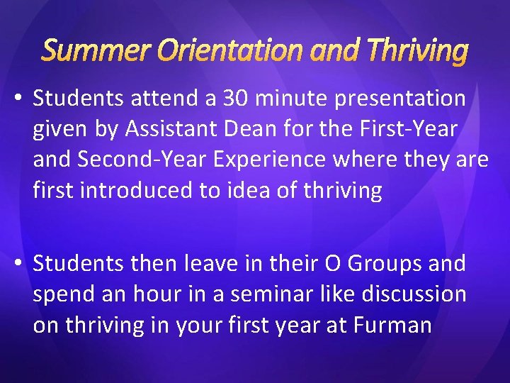Summer Orientation and Thriving • Students attend a 30 minute presentation given by Assistant