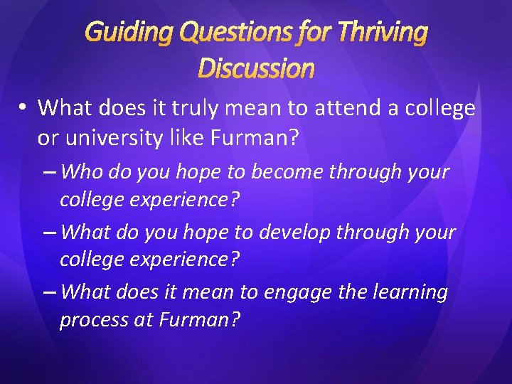Guiding Questions for Thriving Discussion • What does it truly mean to attend a