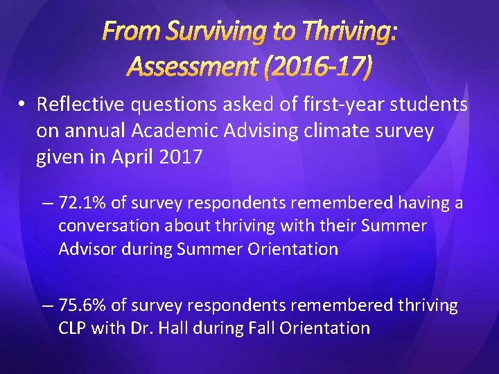 From Surviving to Thriving: Assessment (2016 -17) • Reflective questions asked of first-year students
