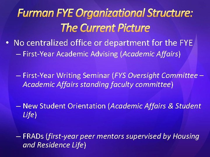 Furman FYE Organizational Structure: The Current Picture • No centralized office or department for