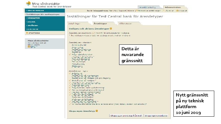 Detta är nuvarande gränssnitt Nytt gränssnitt på ny teknisk plattform 10 juni 2019 