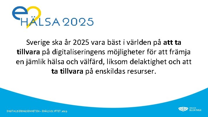 Sverige ska år 2025 vara bäst i världen på att ta tillvara på digitaliseringens