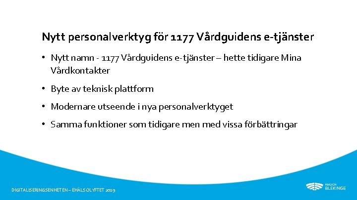 Nytt personalverktyg för 1177 Vårdguidens e-tjänster • Nytt namn - 1177 Vårdguidens e-tjänster –