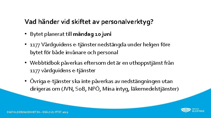 Vad händer vid skiftet av personalverktyg? • Bytet planerat till måndag 10 juni •