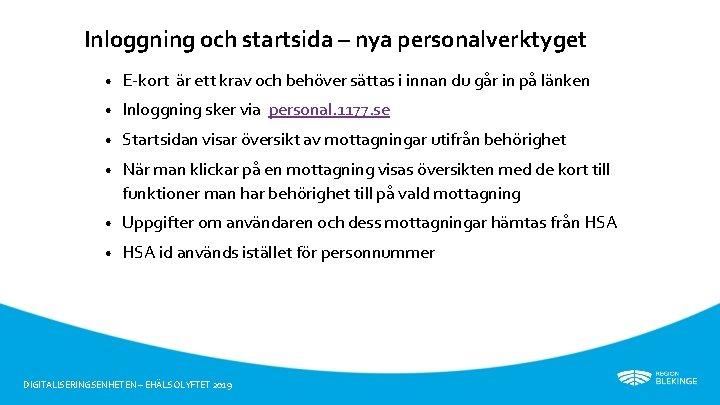 Inloggning och startsida – nya personalverktyget • E-kort är ett krav och behöver sättas