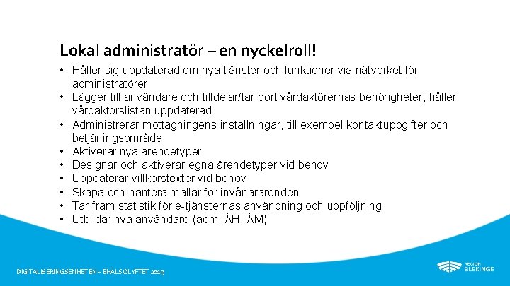 Lokal administratör – en nyckelroll! • Håller sig uppdaterad om nya tjänster och funktioner