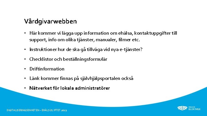 Vårdgivarwebben • Här kommer vi lägga upp information om ehälsa, kontaktuppgifter till support, info