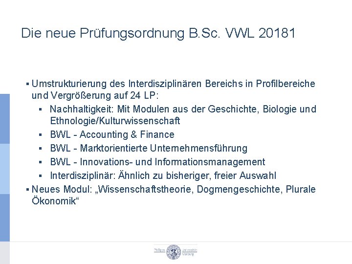 Die neue Prüfungsordnung B. Sc. VWL 20181 ▪ Umstrukturierung des Interdisziplinären Bereichs in Profilbereiche