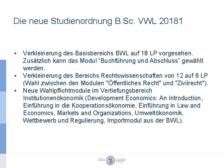 Die neue Studienordnung B. Sc. VWL 20181 ▪ ▪ ▪ Verkleinerung des Basisbereichs BWL