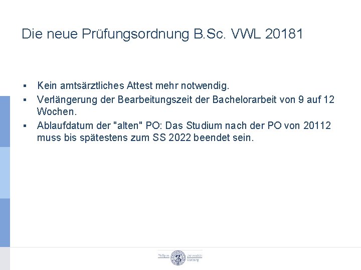 Die neue Prüfungsordnung B. Sc. VWL 20181 ▪ ▪ ▪ Kein amtsärztliches Attest mehr