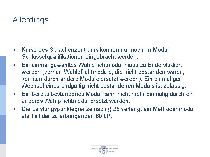 Allerdings… ▪ ▪ Kurse des Sprachenzentrums können nur noch im Modul Schlüsselqualifikationen eingebracht werden.