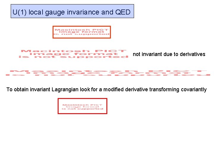 U(1) local gauge invariance and QED not invariant due to derivatives To obtain invariant