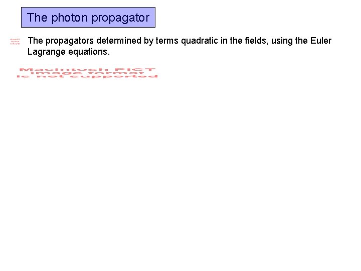 The photon propagator The propagators determined by terms quadratic in the fields, using the