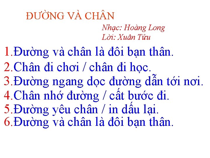 ĐƯỜNG VÀ CH N Nhạc: Hoàng Long Lời: Xuân Tửu 1. Đường và chân