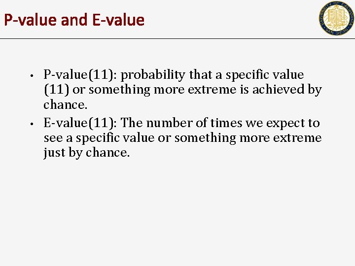 P-value and E-value • • P-value(11): probability that a specific value (11) or something