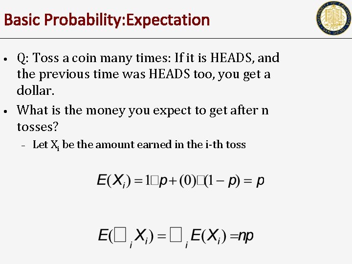 Basic Probability: Expectation • • Q: Toss a coin many times: If it is