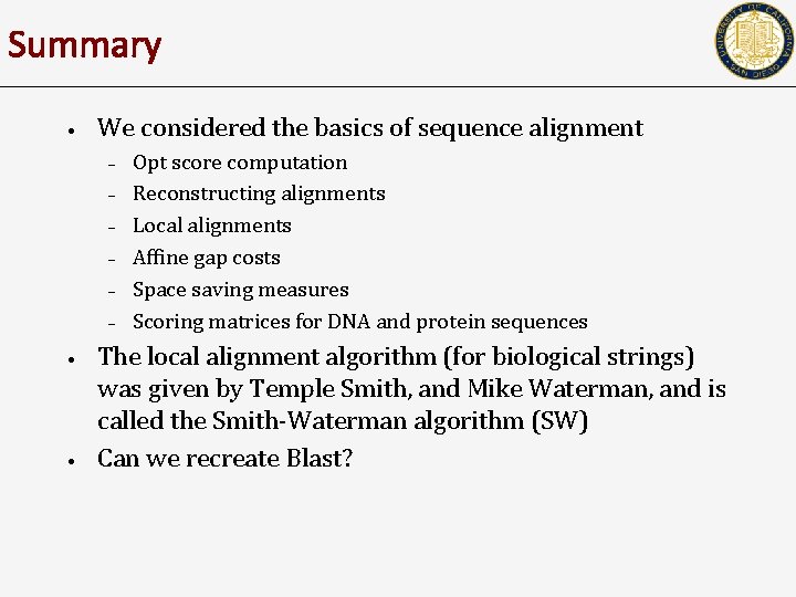 Summary • We considered the basics of sequence alignment – – – • •
