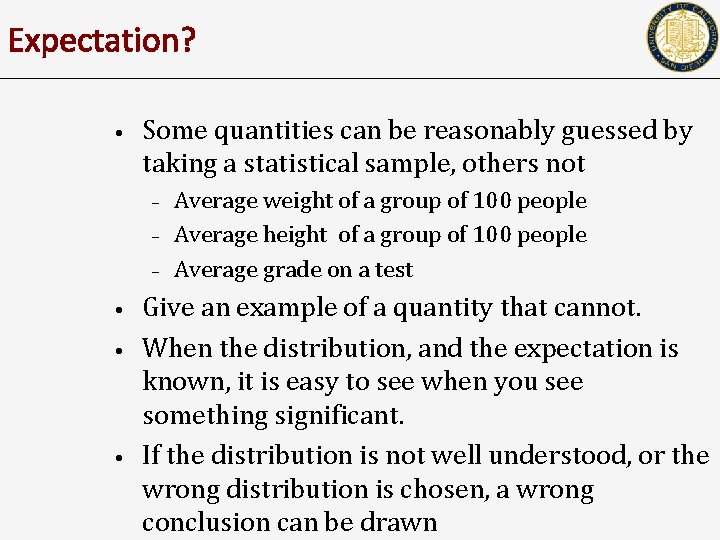 Expectation? • Some quantities can be reasonably guessed by taking a statistical sample, others