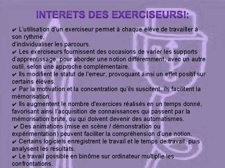 L’utilisation d’un exerciseur permet à chaque élève de travailler à son rythme, d’individualiser les