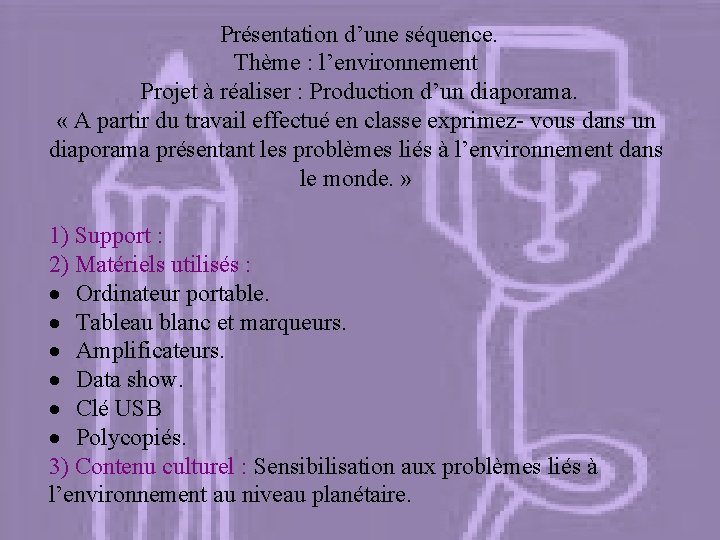 Présentation d’une séquence. Thème : l’environnement Projet à réaliser : Production d’un diaporama. «