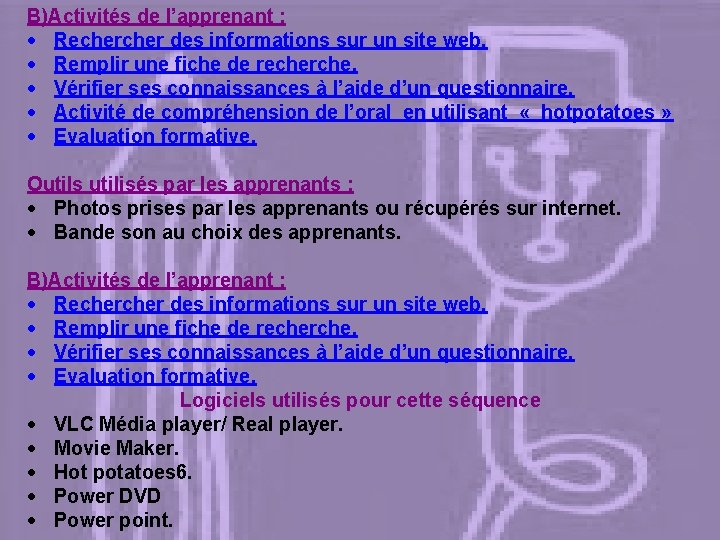 B)Activités de l’apprenant : Recher des informations sur un site web. Remplir une fiche