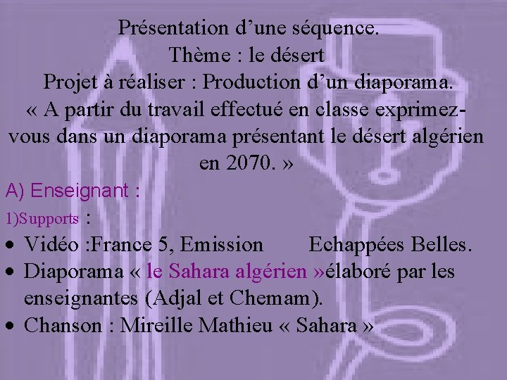 Présentation d’une séquence. Thème : le désert Projet à réaliser : Production d’un diaporama.